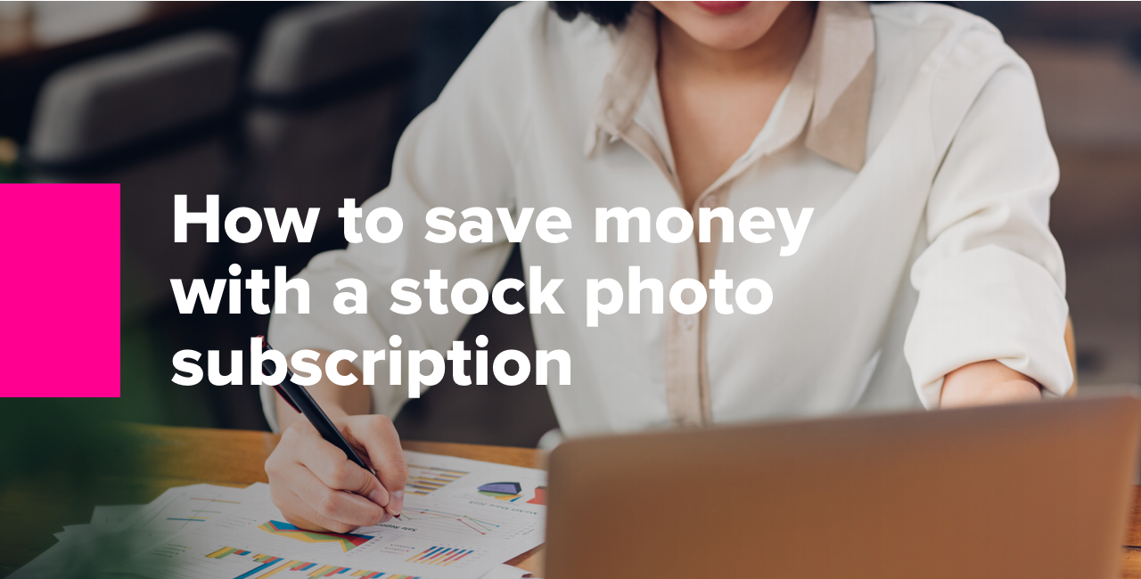 2 How to save money with a stock photo subscription