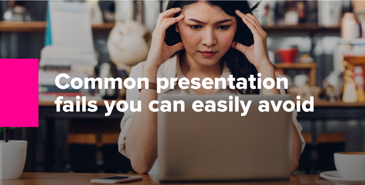 Common presentation fails you can easily avoid 